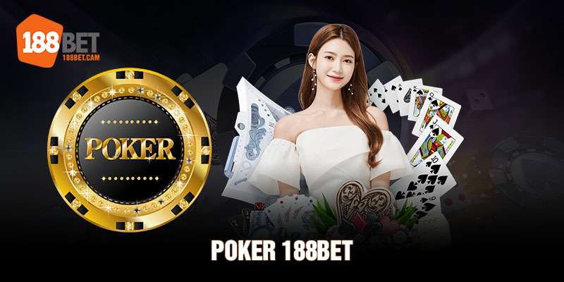 Poker 188BET: Trải nghiệm game Casino đặc sắc nhất hiện nay